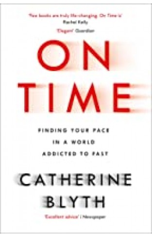 On Time: Finding Your Pace in a World Addicted to Fast